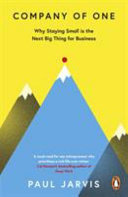 Company Of One Why Staying Small Is The Next Big Thing For Business Paul Jarvis