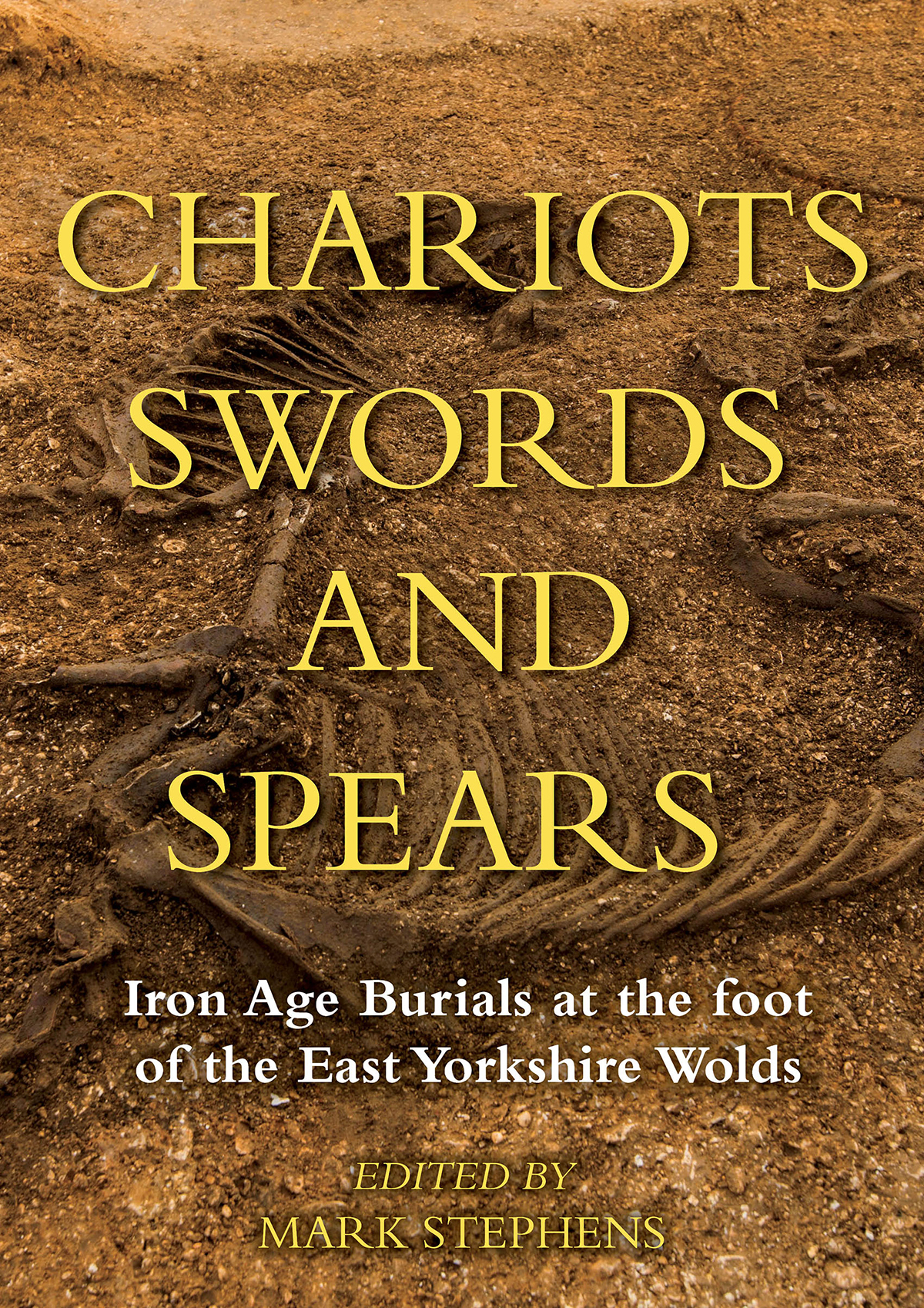 Chariots Swords And Spears Iron Age Burials At The Foot Of The East Yorkshire Wolds Mark Stephens