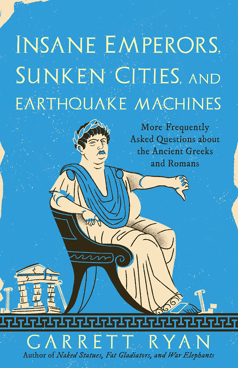 Insane Emperors Sunken Cities And Earthquake Machines Garrett Ryan