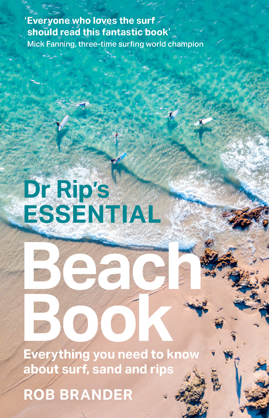 Dr Rips Essential Beach Book Everything You Need To Know About Surf Sand And Rips Rob Brander