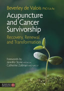Acupuncture And Cancer Survivorship Recovery Renewal And Transformation Beverley De Valois