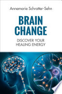 Brain Change Discover Your Healing Energy Annemarie Schrattersehn