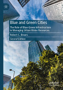 Blue And Green Cities The Role Of Bluegreen Infrastructure In Managing Urban Water Resources 2nd Edition 2nd Robert C Brears