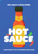 Hot Sauce The Essential Guide To 101 Of The Worlds Best A Fiery Guide To 101 Of The Worlds Best Sauces Neil Ridley