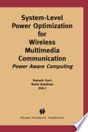 Systemlevel Power Optimization For Wireless Multimedia Communication Power Aware Computing Ramesh Karri