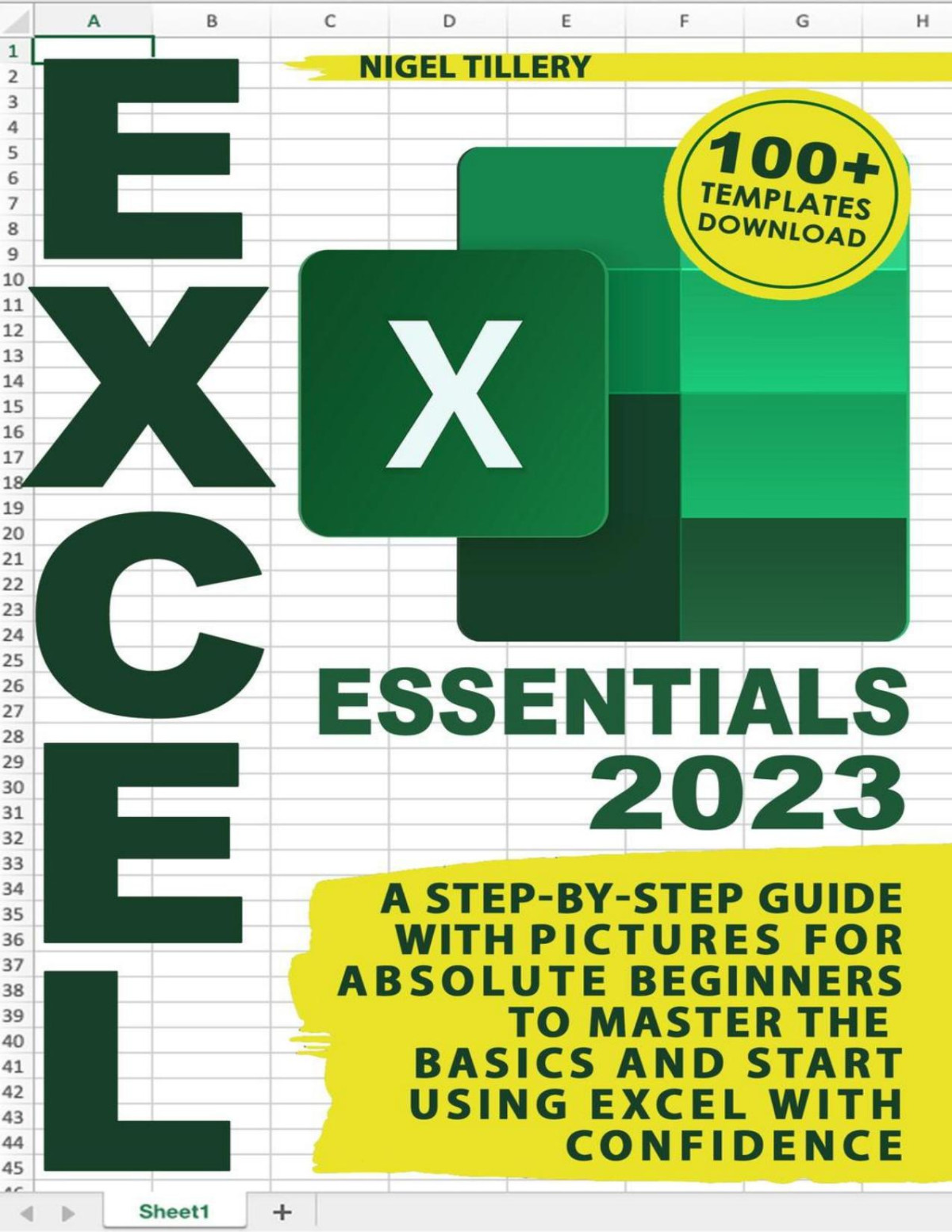 Excel 2023 Essentials A Stepbystep Guide With Pictures For Absolute Beginners To Master The Basics Nigel Tillery