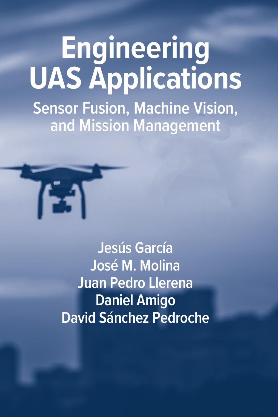 Engineering Uas Applications Sensor Fusion Machine Vision And Mission Management Jess Garca