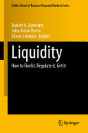 Liquidity How To Find It Regulate It Get It Robert A Schwartz