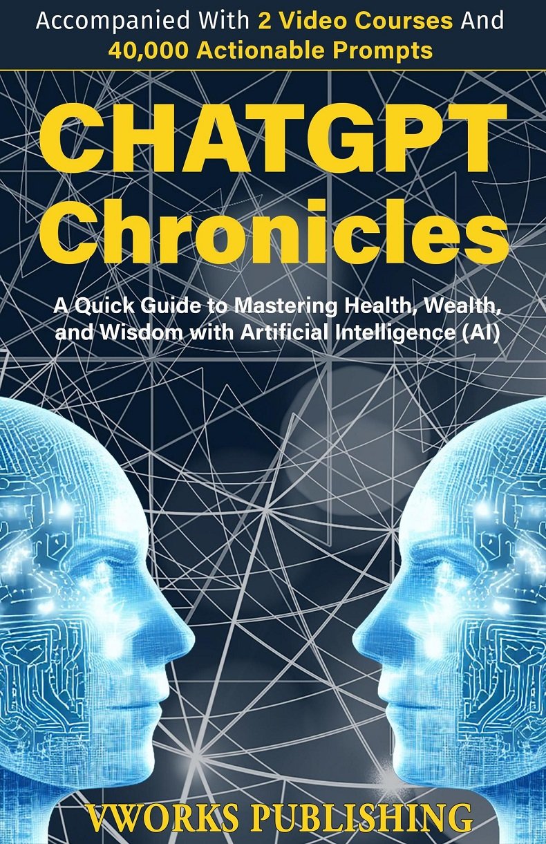 Chatgpt Chronicles A Quick Guide To Mastering Health Wealth And Wisdom With Artificial Intelligence Ai William Leeson