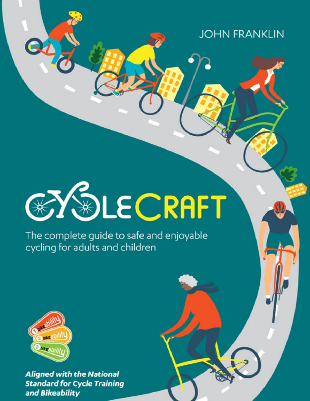 Cyclecraft The Complete Guide To Safe And Enjoyable Cycling For Adults And Children 6th Edition John Franklin
