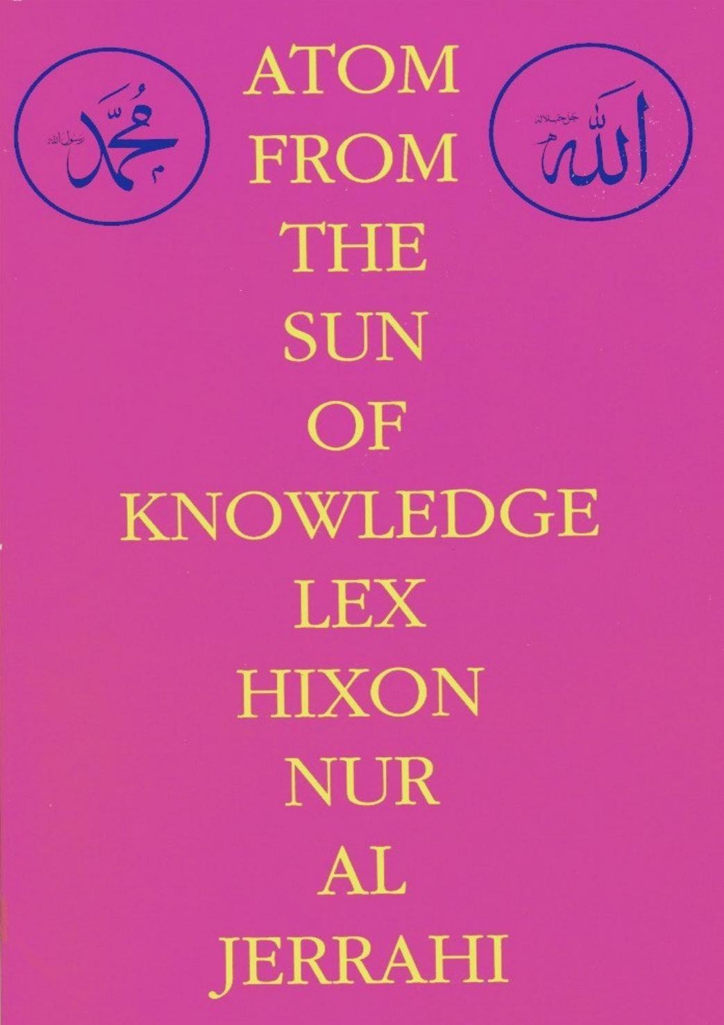 Atom From The Sun Of Knowledge The Mystical Countenance Of Islam 1st Edition Lex Hixon