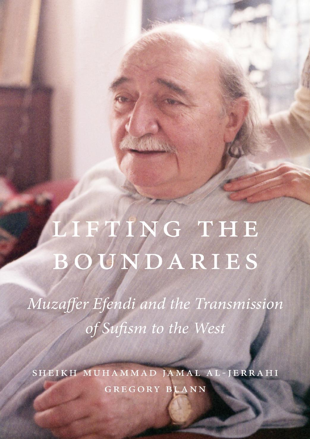 Lifting The Boundaries Muzaffer Efendi And The Transmission Of Sufism To The West 2nd Edition Blann