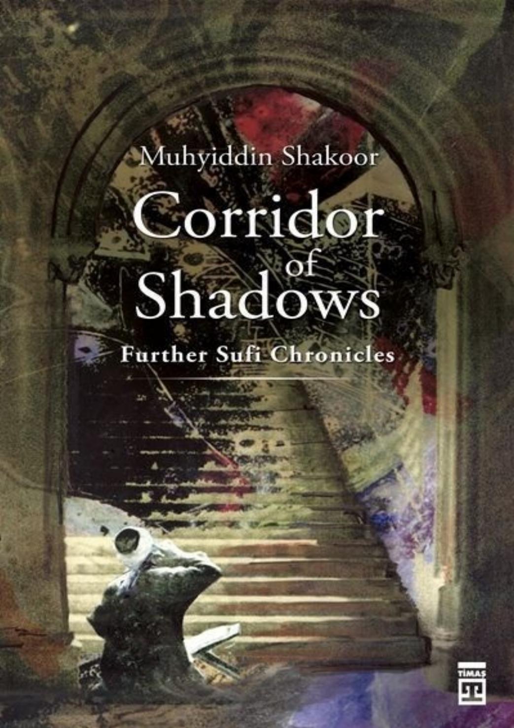 Corridor Of Shadows Further Sufi Chronicles Muhyiddin Shakoor
