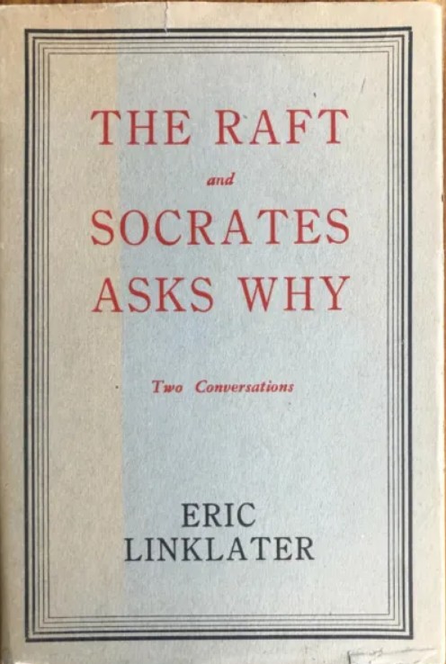 The Raft Socrates Asks Why Eric Linklater