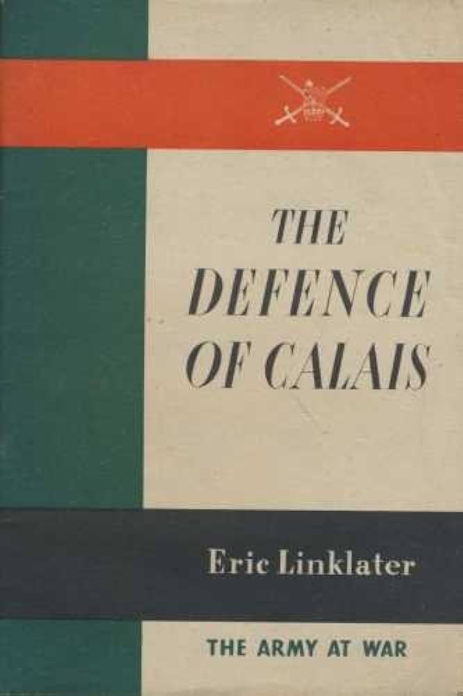The Defence Of Calais Eric Linklater