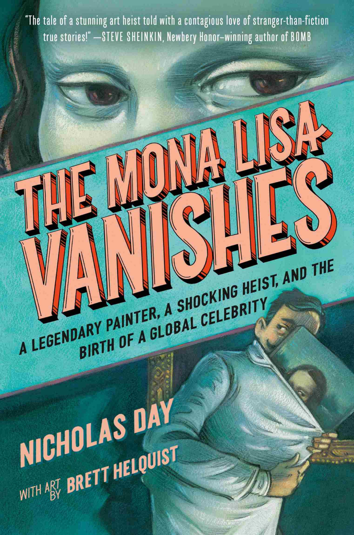 The Mona Lisa Vanishes A Legendary Painter A Shocking Heist And The Birth Of A Global Celebrity Nicholas Day