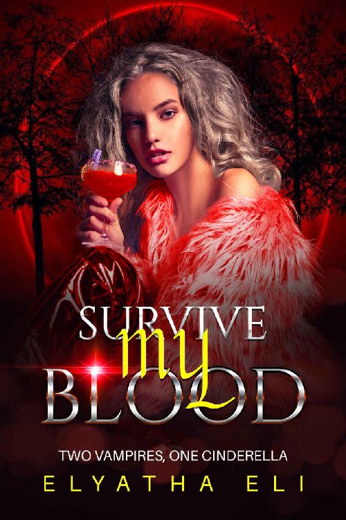 Survive My Blood Two Vampires One Cinderella Explicit Slow Burn Paranormal Romance Elyatha Eli