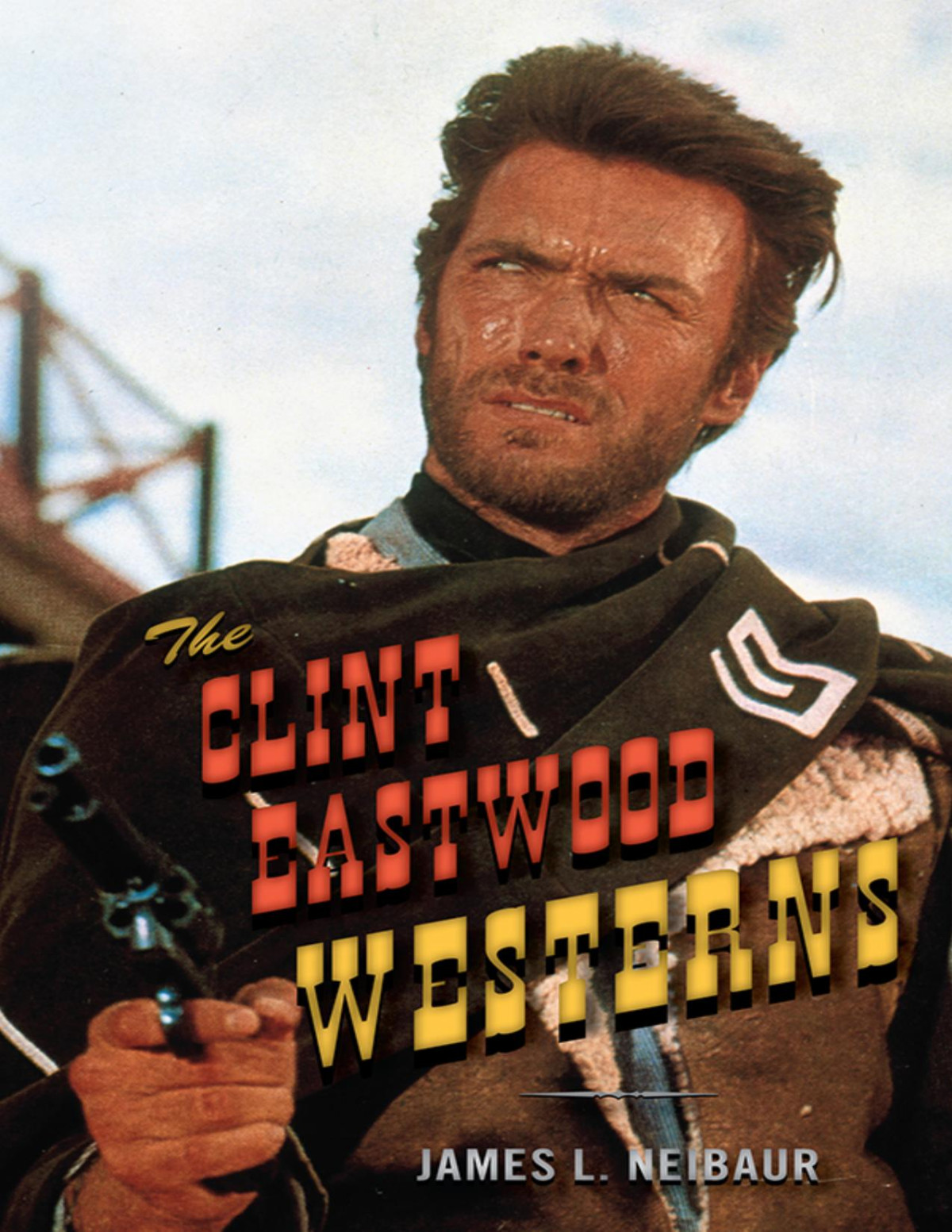 The Clint Eastwood Westerns James L Neibaur