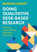 Doing Qualitative Deskbased Research A Practical Guide To Writing An Excellent Dissertation Barbara Bassot