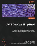 Aws Devops Simplified Build A Solid Foundation In Aws To Deliver Enterprisegrade Software Solutions At Scale Akshay Kapoor