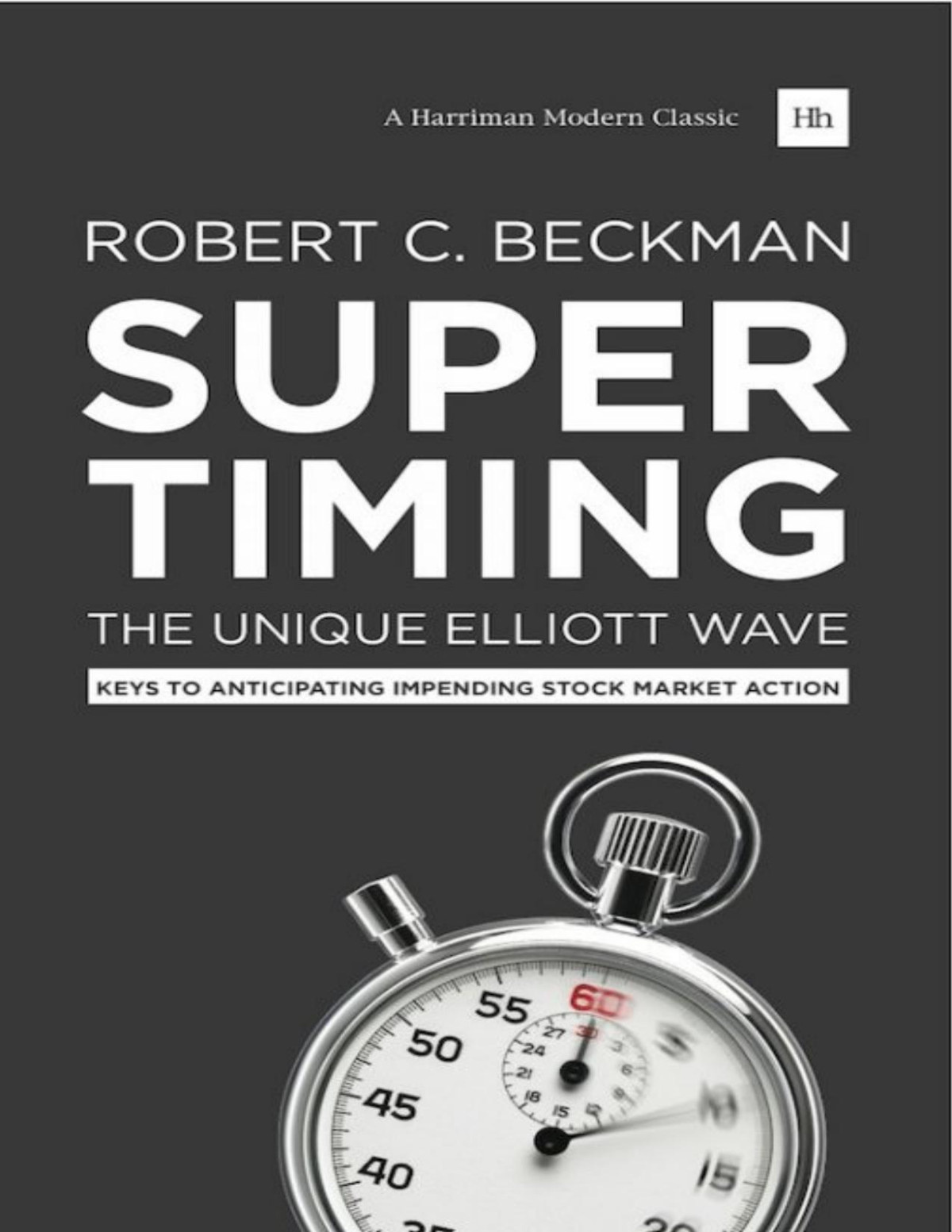 Supertiming The Unique Elliott Wave System Keys To Anticipating Impending Stock Market Action 2nd By Robert C Beckman