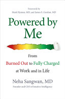 Powered By Me From Burned Out To Fully Charged At Work And In Life Neha Sangwan