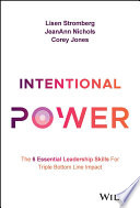 Intentional Power The 6 Essential Leadership Skills For Triple Bottom Line Impact Lisen Stromberg
