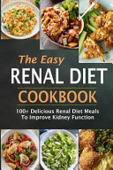 The Easy Renal Diet Cookbook 100 Delicious Renal Diet Meals To Improve Kidney Function Jean Simmons