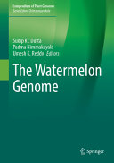 The Watermelon Genome Sudip Kr Dutta Padma Nimmakayala Umesh K Reddy