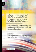 The Future Of Consumption How Technology Sustainability And Wellbeing Will Transform Retail And Customer Experience Kristina Bckstrm