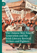 The Chinese May Fourth Generation And The Irish Literary Revival Writers And Fighters Simone Omalleysutton