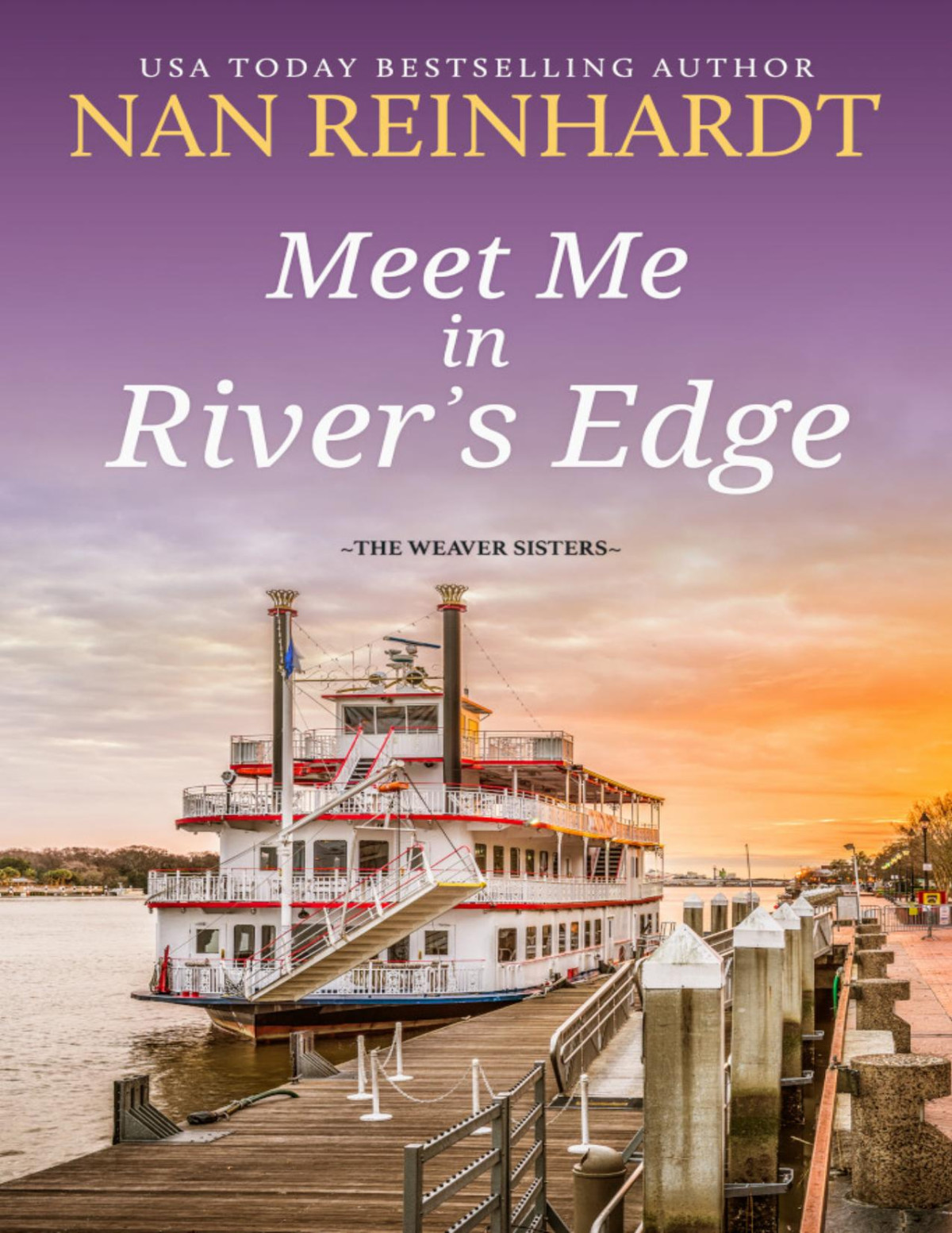 Meet Me In Rivers Edge The Weaver Sisters 2 Nan Reinhardt