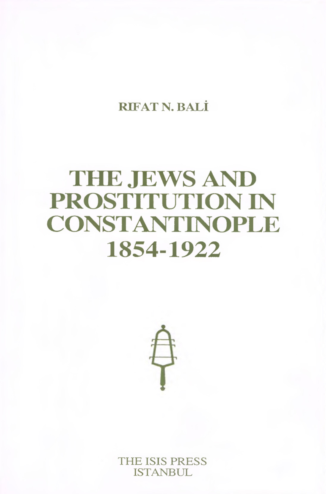The Jews And Prostitution In Constantinople 18541922 1st Edition Rfat N Bali
