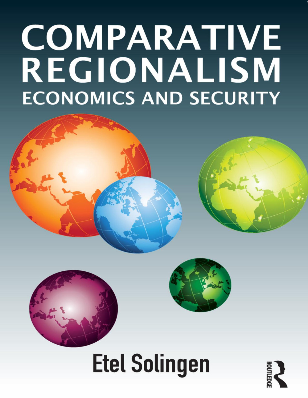 Comparative Regionalism Economics And Security Etel L Solingen