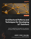 Architectural Patterns And Techniques For Developing Iot Solutions Build Iot Applications Using Digital Twins Gateway Jasbir Singh Dhaliwal