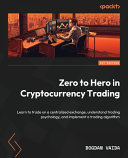 Zero To Hero In Cryptocurrency Trading Learn To Trade On A Centralized Exchange Understand Trading Psychology 1st Edition Bogdan Vaida