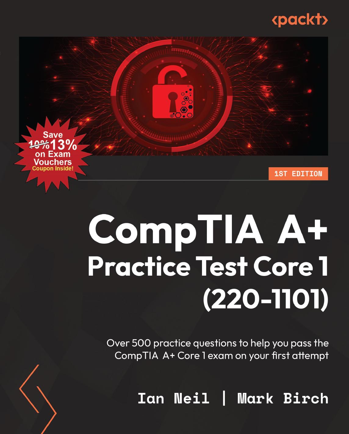 Comptia A Practice Test Core 1 2201101 Over 500 Practice Questions To Help You Pass The Comptia A Core 1 Exam On Your First Attempt 1st Edition Ian Neil