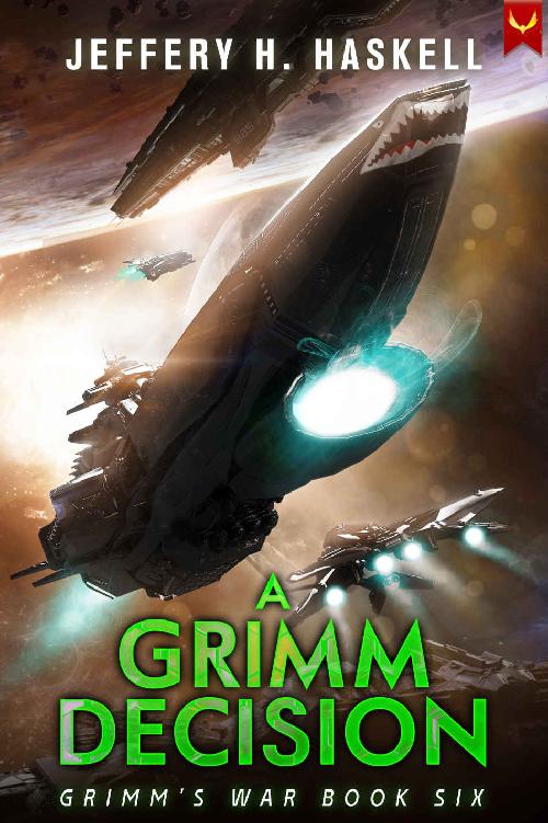 A Grimm Decision A Military Scifi Series Grimms War Book 6 Jeffery H Haskell