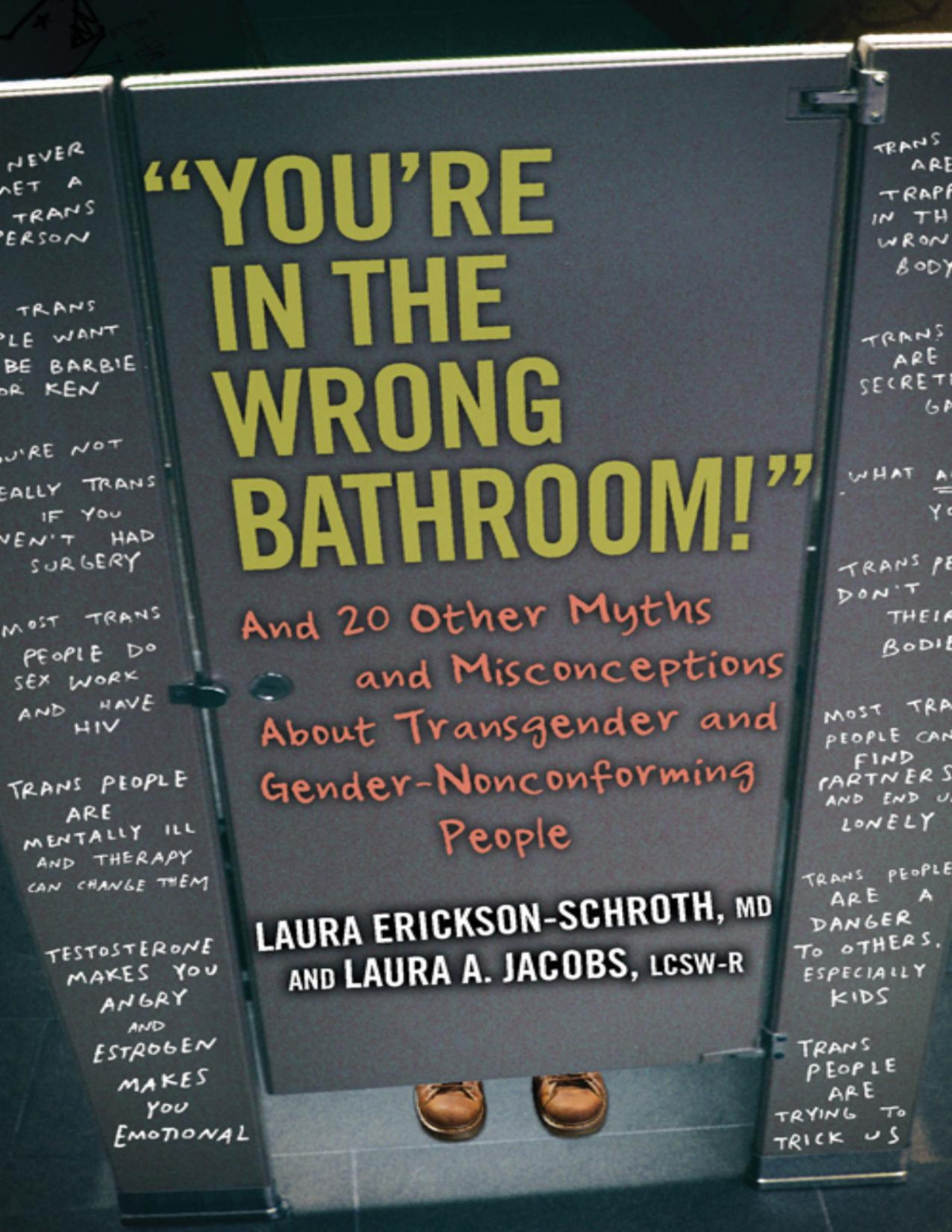 Youre In The Wrong Bathroom And 20 Other Myths And Misconceptions About Transgender And Gendernonconforming People Laura Ericksonschroth