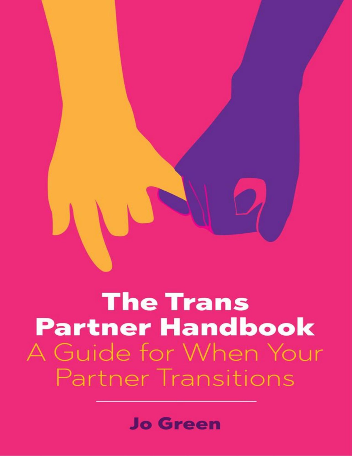 The Trans Partner Handbook A Guide For When Your Partner Transitions Jo Green
