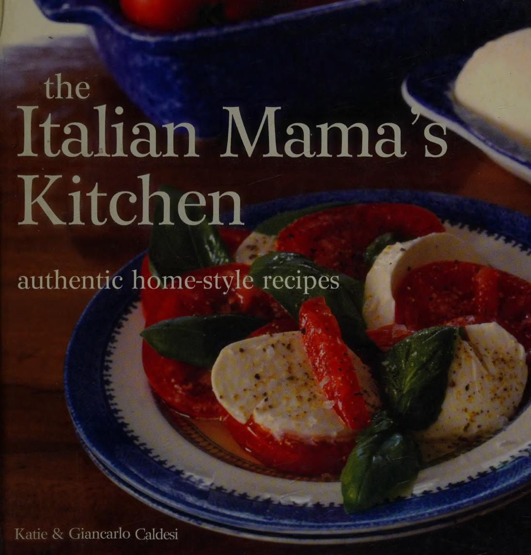 The Italian Mamas Kitchen Authentic Homestyle Recipes Katie Caldesi