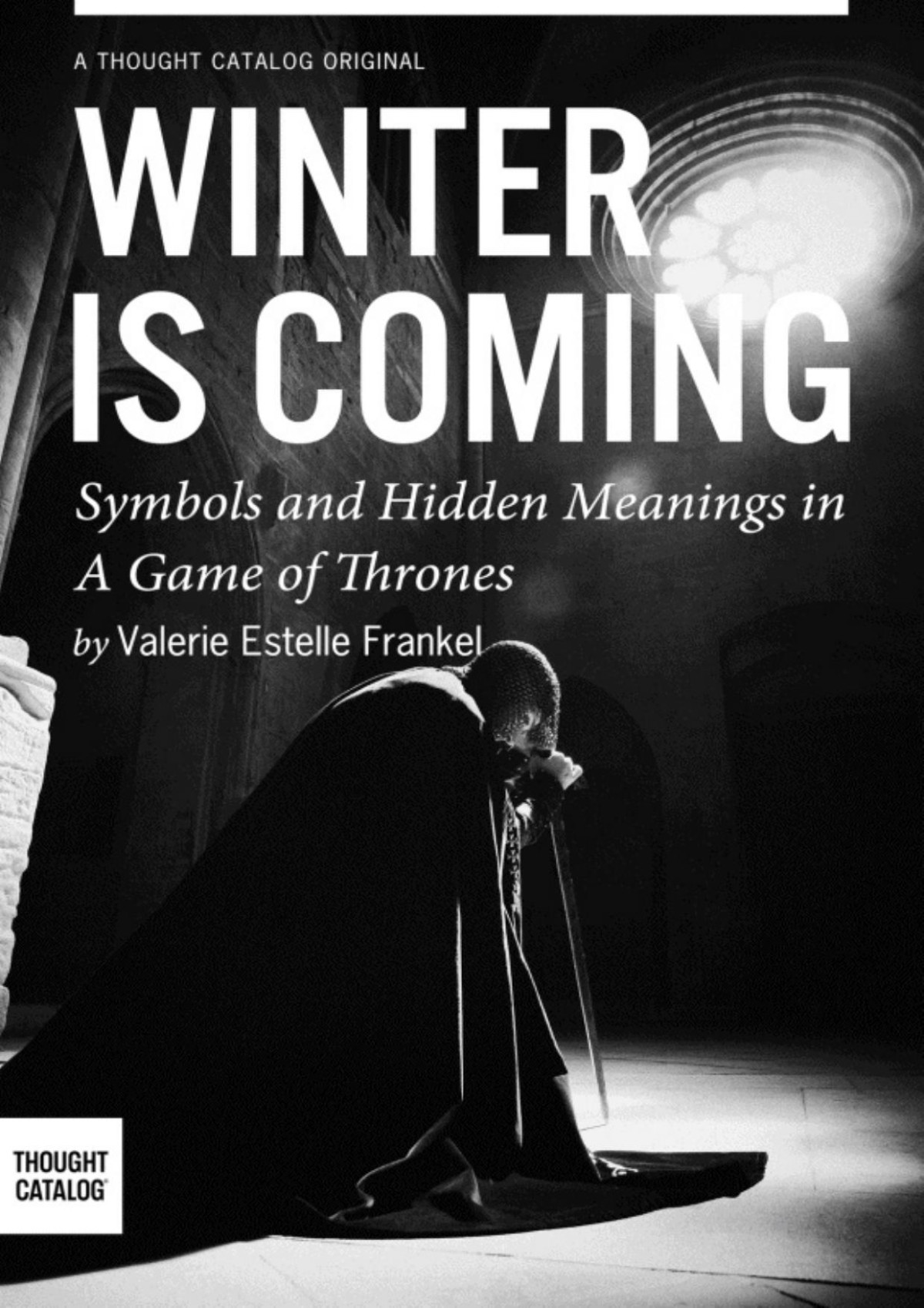 Winter Is Coming Symbols And Hidden Meanings In A Game Of Thrones Frankel