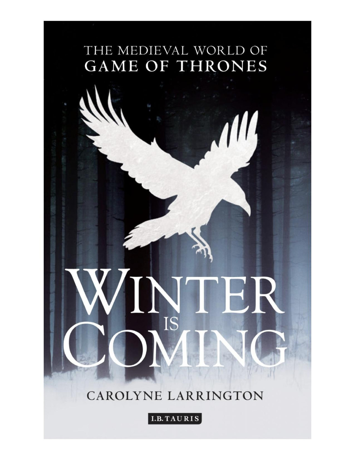 Winter Is Coming The Mediaeval World Of Games Of Thrones Carolyne Larrington