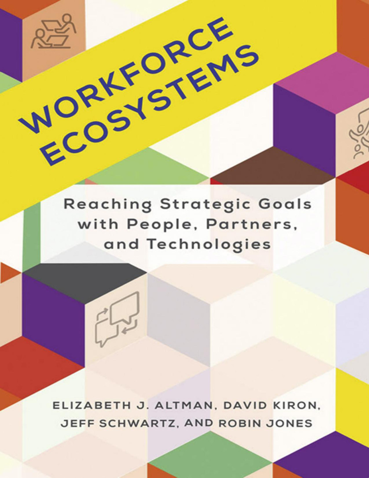 Workforce Ecosystems Elizabeth J Altman David Kiron Jeff Schwartz