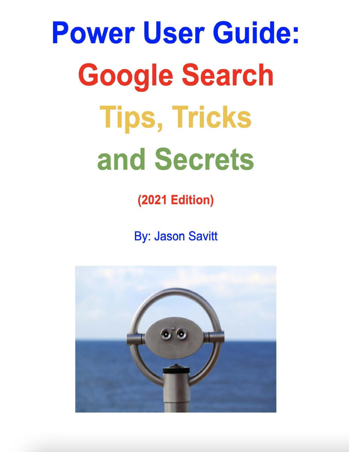 Power User Guide Google Search Tips Tricks And Secrets Unleash The Power Of Google Search 2021 Edition Savitt