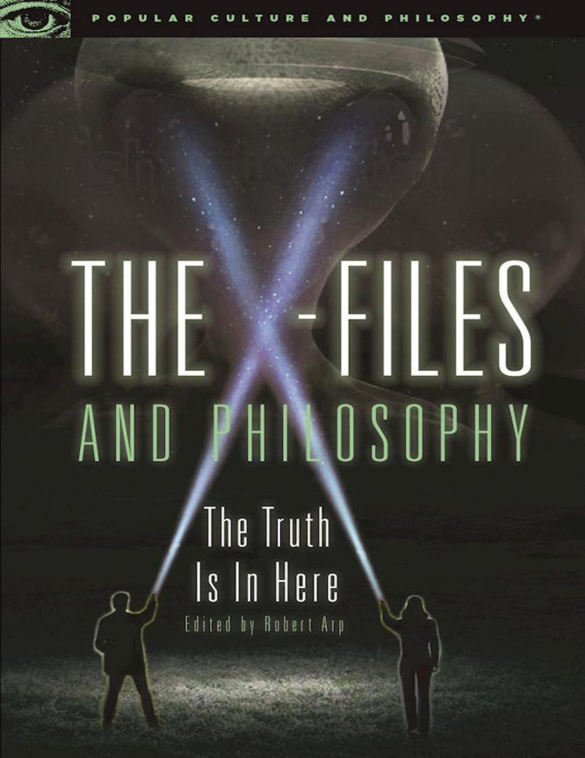 The Xfiles And Philosophy The Truth Is In Here Robert Arp