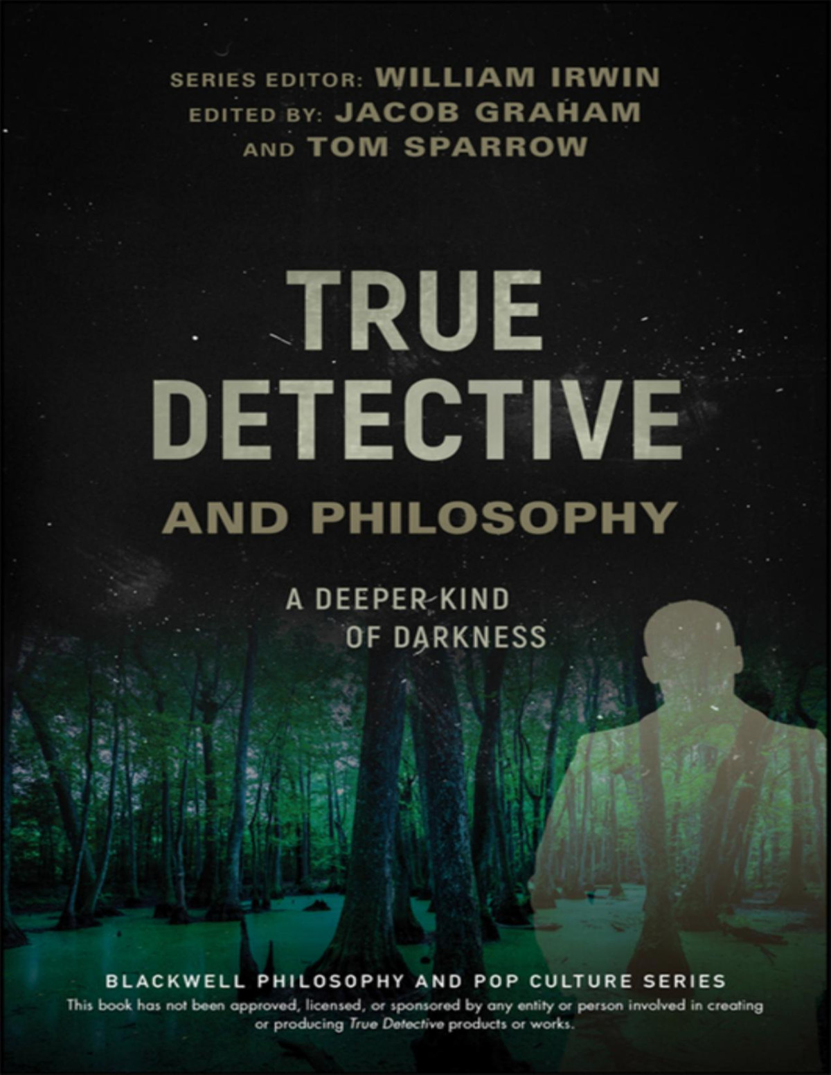 True Detective And Philosophy William Irwin Jacob Graham Tom Sparrow Tom Sparrow