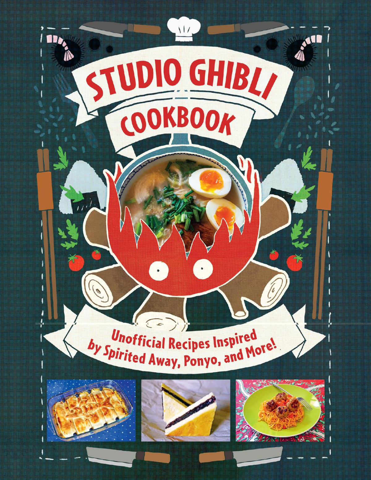 Studio Ghibli Cookbook Unofficial Recipes Inspired By Spirited Away Ponyo And More Unofficial Recipes Inspired By Spirited Away Ponyo And More Insight Editions
