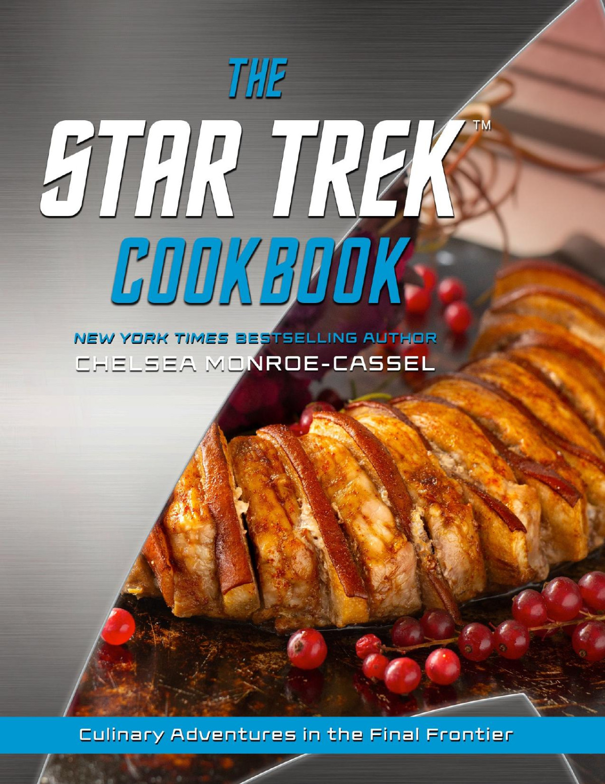 The Star Trek Cookbook Culinary Adventures In The Final Frontier Chelsea Monroecassel