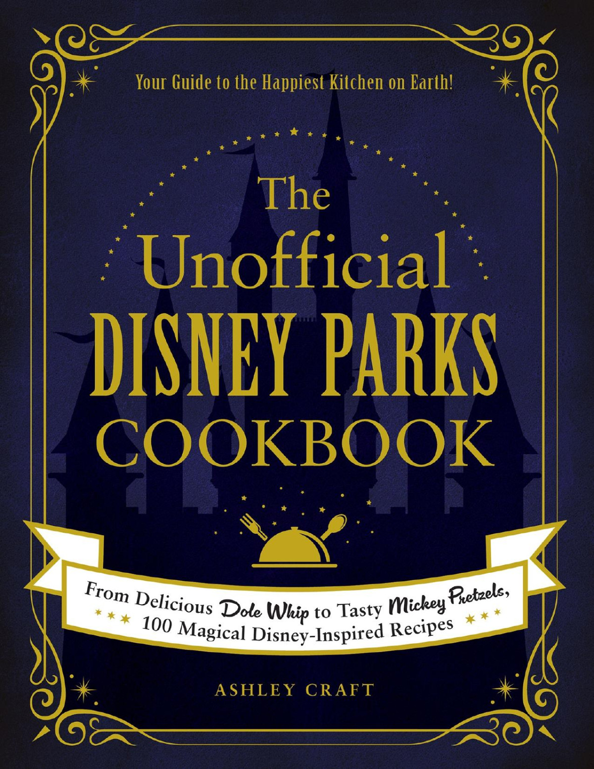 The Unofficial Disney Parks Cookbook Ashley Craft
